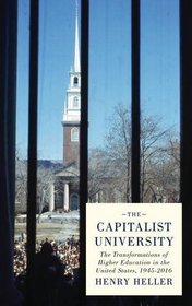 The Capitalist University: The Transformations of Higher Education in the United States, 1945-2016