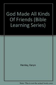 God Made All Kinds Of Friends (Bible Learning Series)