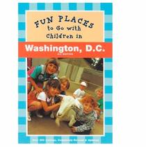 Places w/Children Wash D.C. (Fun Places to Go)