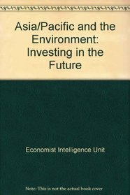 Asia/Pacific and the Environment: Investing in the Future