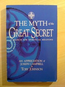 The Myth of the Great Secret: An Appreciation of Joseph Campbell