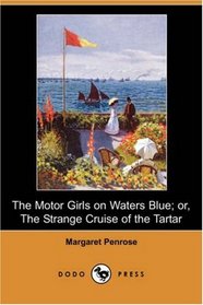 The Motor Girls on Waters Blue; or, The Strange Cruise of the Tartar (Dodo Press)