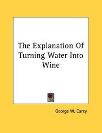 The Explanation Of Turning Water Into Wine