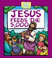 Jesus Feeds the 5,000 (Little Bible Books)