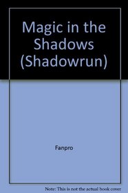Magic in the Shadows (Shadowrun)