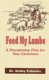 Feed My Lambs: A Discipleship Plan for New Christians