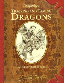 Dragonology Tracking and Taming Dragons A Guide For Beginners
