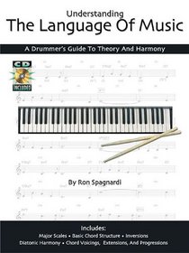Understanding the Language of Music : A Drummer's Guide to Theory and Harmony