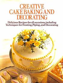 Creative Cake Baking and Decorating/#07668