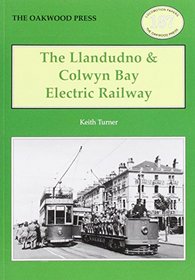 The Llandudno and Colwyn Bay Electric Railway (History of the Trams Between Llandudno & Colwyn Bay Locomotion Papers)