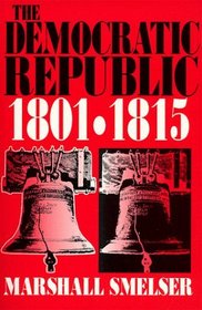 The Democratic Republic 1801-1815
