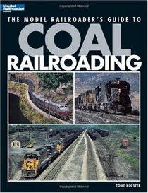 The Model Railroader's Guide to Coal Railroading