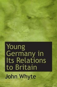 Young Germany in Its Relations to Britain