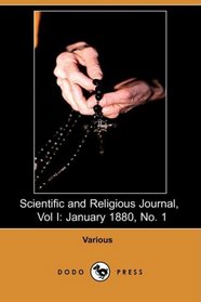 Scientific and Religious Journal, Vol. I: January 1880, No. 1 (Dodo Press)