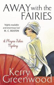 Away With The Fairies (Phryne Fisher, Bk 11)