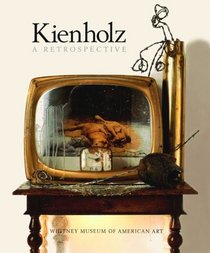 Kienholz: A Retrospective