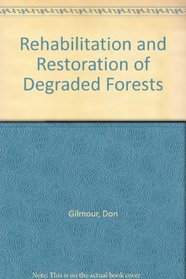 Rehabilitation and Restoration of Degraded Forests (Issues in Forest Conservation)
