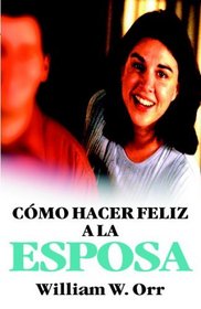 Cmo hacer feliz a la esposa (Spanish Edition)