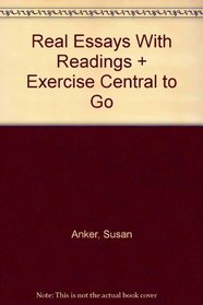 Real Essays with Readings 2e & Exercise Central to Go