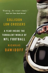 Collision Low Crossers: A Year Inside the Turbulent World of NFL Football