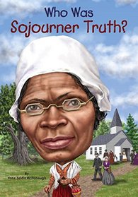 Who was Sojourner Truth? (Who Was-- ?)