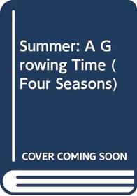 Summer: A Growing Time (Four Seasons)