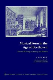 Musical Form in the Age of Beethoven: Selected Writings on Theory and Method (Cambridge Studies in Music Theory and Analysis)