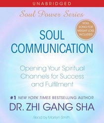 Soul Communication: Opening Your Spiritual Channels for Success and Fulfillment (Soul Power 2)