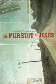 In Pursuit of Jesus: Personal Journey: Stepping Off the Beaten Path