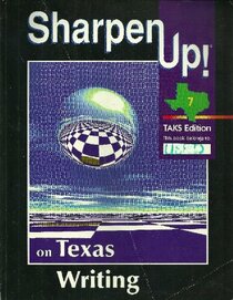 Sharpen up! on Texas Writing - 7 TAKS Edition