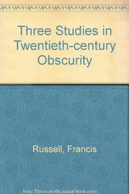 Three Studies in Twentieth Century Obscurity Joyce, Kafka, Gertrude Stein