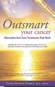 Outsmart Your Cancer: Alternative Non-Toxic Treatments That Work (Second Edition)With CD