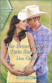 The Bronc Rider's Twin Surprise (Bachelor Cowboys, Bk 3) (Harlequin Heartwarming, No 427) (Larger Print)
