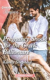 Pregnancy Shock for the Greek Billionaire (Harlequin Romance, No 4821) (Larger Print)