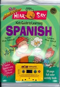 The Totally Amazing Hear and Say Kids Guide to Learning Spanish (Hear/Say)