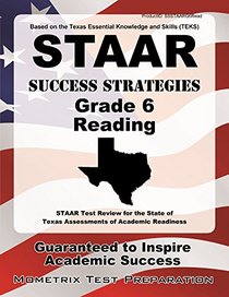 STAAR Success Strategies Grade 6 Reading Study Guide: STAAR Test Review for the State of Texas Assessments of Academic Readiness