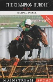 The Champion Hurdle: 1927-2002 (Mainstream Sport)