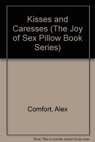 Kisses and Caresses (The Joy of Sex Pillow Book Series)