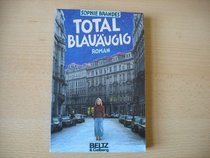 Total blauaugig: Roman (German Edition)