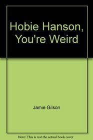 Hobie Hanson, You're Weird