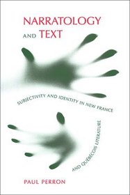 Narratology and Text: Subjectivity and Identity in New France and Qubecois Literature (Toronto Studies in Semiotics and Communication)