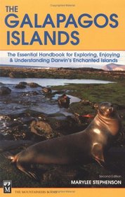 The Galapagos Islands: The Essential Handbook for Exploring, Enjoying and Understanding Darwin's Enchanted Islands