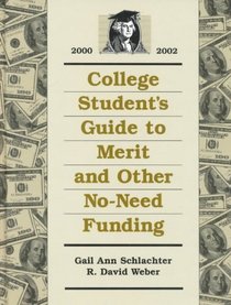 College Students Guide to Merit and Other No-Need Funding 2000-2002 (College Student's Guide to Merit and Other No Need Funding)