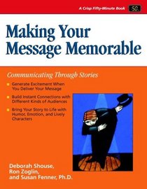 Making Your Message Memorable: Communicating Through Stories