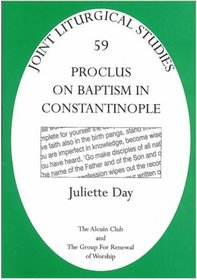 Proclus on Baptism in Constantinople (Joint Liturgical Studies)