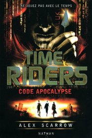 Time Riders, Tome 3 : Code Apocalypse