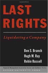 Last Rights: Liquidating a Company (Financial Management Association Survey and Synthesis Series)