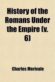 History of the Romans Under the Empire (Volume 6)