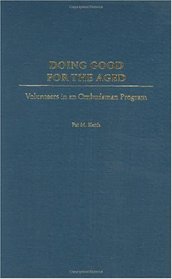 Doing Good for the Aged: Volunteers in an Ombudsman Program