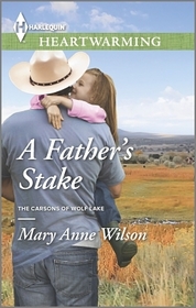 A Father's Stake (Carsons of Wolf Lake, Bk 3) (Harlequin Heartwarming, No 66) (Larger Print)